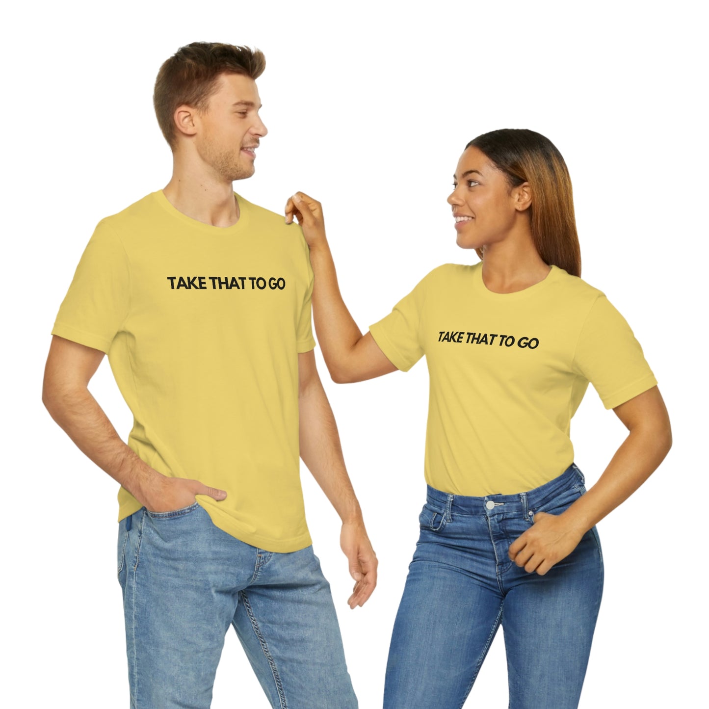 TAKE THAT TO GO Unisex Jersey Short Sleeve Tee (BLK LETTERS)