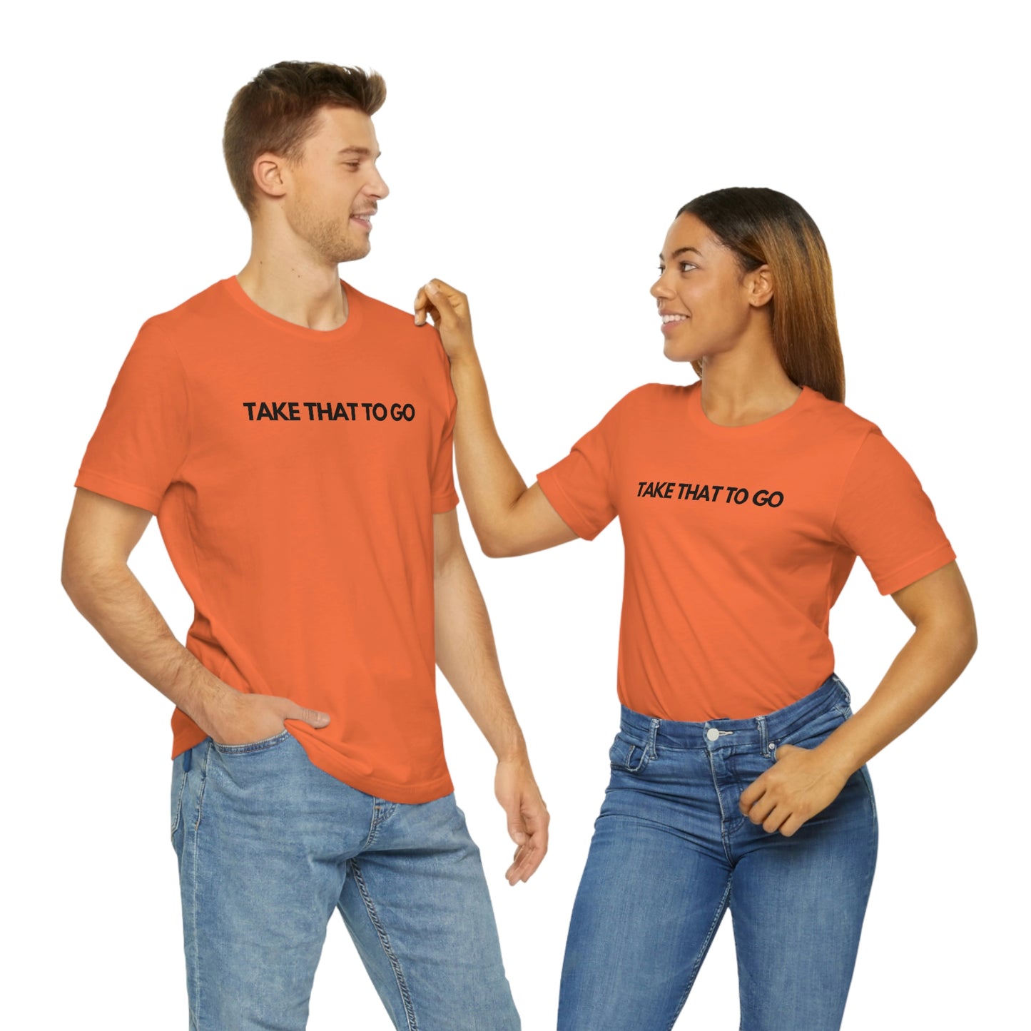 TAKE THAT TO GO Unisex Jersey Short Sleeve Tee (BLK LETTERS)