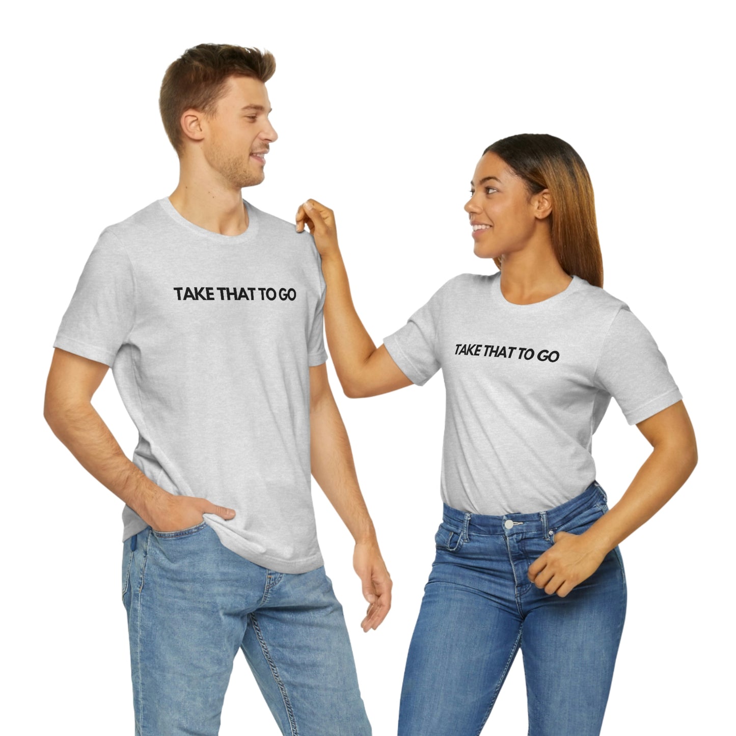 TAKE THAT TO GO Unisex Jersey Short Sleeve Tee (BLK LETTERS)