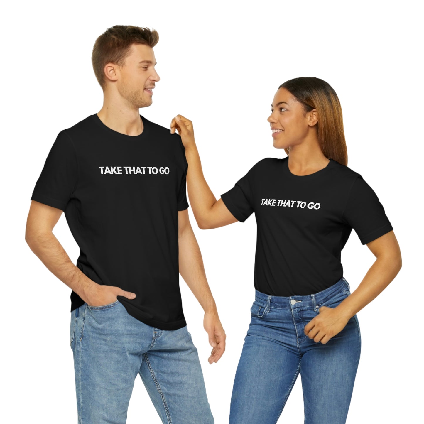 TAKE THAT TO GO Unisex Jersey Short Sleeve Tee