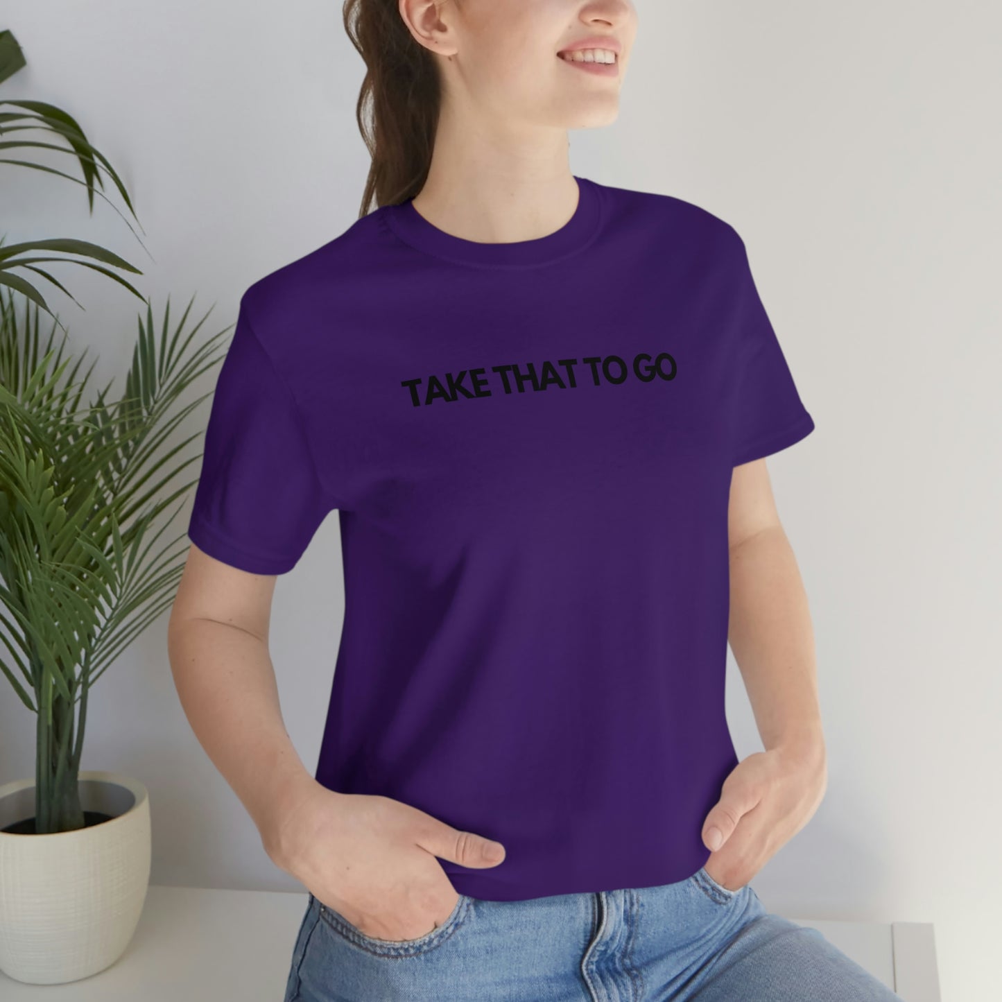 TAKE THAT TO GO Unisex Jersey Short Sleeve Tee (BLK LETTERS)